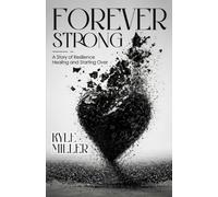 Forever Strong: A Story of Resilience Healing and Starting Over