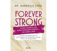 Forever Strong – Músculos fuertes para un cuerpo sano – para toda la vida