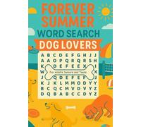 Forever Summer Word search Dog Lovers: Over 50 summer word searches for all ages! Easy-to-read, all-direction puzzles with answers in back. Compact ... for travel, beach days, or relaxing at home!