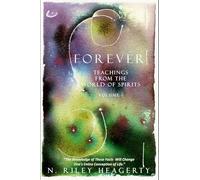 Forever: Teachings From The World of Spirit