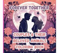 Forever Together: Couples & Their Beloved Animals Coloring Book