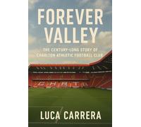 Forever Valley: The Century-Long Story of Charlton Athletic Football Club