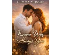 Forever Was Always You: A Final Chapter of Love, Healing, and Home (The Lily & Alex Trilogy)