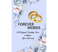 Forever Words: 100 Original Wedding Vows to Inspire Your Ceremony