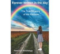 Forever Written in the Sky: The True Meaning of the Rainbow (Love and Truth Books)