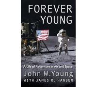 Forever Young: A Life of Adventure in Air and Space [Idioma Inglés]