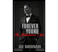 Forever Young: A Steamy Alpha Billionaire Boss Age Gap Workplace Contemporary Romance: 5 (The Billionaires' Club)