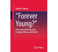 „Forever Young?“: Intersectional Perspectives on Aging, Fitness, and Health