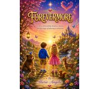 Forevermore: A story of friendship, kindness, dreams and the magic of believing in tomorrow