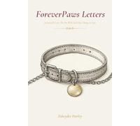 ForeverPaws Letters: From the Pet Who Still Has Things to Say: A Pet Loss Grief Written in Your Pet's Voice Guided Prompts, Memory Pages & A Healing Journey for Dog and Cat Owners