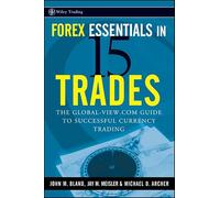Forex Essentials in 15 Trades: The Global-View.com Guide to Successful Currency Trading: 384 (Wiley Trading)