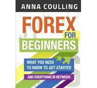Forex For Beginners: What you need to know to get started, and everything in between
