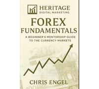 Forex Foundations: A Beginner’s Mentorship Guide to the Currency Markets: A Beginner’s Mentorship Guide to the Currency Markets