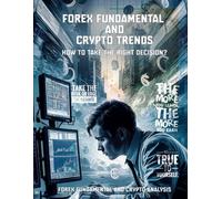 Forex Fundamental and Crypto Trends: How to Take the Right Decision? (Forex Fundamental and Crypto Analysis)