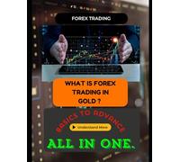 Forex & Gold Trading for Beginners: Master Forex, XAUUSD, and Profitable Strategies to Build Wealth