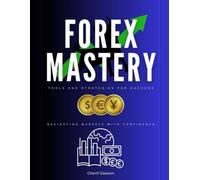Forex Mastery: Tools and Strategies for Success