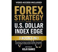 Forex Strategy with the U.S. Dollar Index Edge: [3 in 1] Everything You Need to Build a Simple, Repeatable, and Profitable Trading System That Grows ... to Building Profitable, Repeatable Systems)