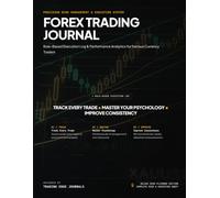 Forex Trading Journal: Desk Edition for Currency Traders: Daily Trade Log, Risk Management Matrix, Confluence Checklist, Weekly Audits & Trading Psychology Tracker