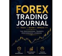 Forex Trading Journal: Track, Review and improve, The professional trader's performance logbook