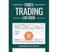 Forex Trading Log Book: Foreign Exchange Trading Log Book To Record Investments & Improve Strategies, Trading Log Book, Record Log Book for Currency Investors