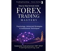 Forex Trading Mastery: Advanced Risk Management, Smart Money Concepts, and the Professional Mindset for Consistent Profits (TradingTeaching - Forex Series)