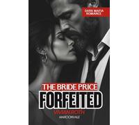 FORFEITED: A Dark Mafia Forbidden Love Romance (The Bride Price)