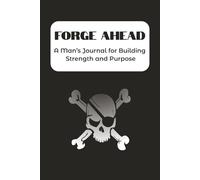 Forge Ahead: A Man’s Journal for Building Strength and Purpose | Practice Gratitude, Self-Care, and Mindfulness | Gift for Husband, Boyfriend, Dad | 120 pages | 6 x 9 Inches