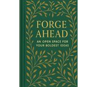 Forge Ahead: An Open Space for Your Boldes Ideas: A Guided Notebook to Capture, Develop & Act on Brave Thinking