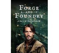 Forge and Foundry (Hardcover Edition): A Novel of the French and Indian War: 1 (Fraser Saga)