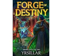 Forge of Destiny 2: A Xianxia Progression Fantasy (Destiny Cycle: Forge of Destiny)