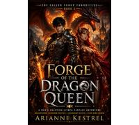 Forge of the Dragon Queen: A Men's Crafting LitRPG Fantasy Adventure Dragon Bond • Kingdom Politics • Legendary Beasts • Slow-Burn Harem: 2 (The Fallen Forge Chronicles)