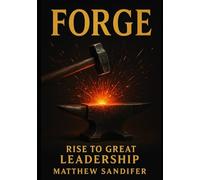 Forge: Rise To Great Leadership