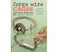 Forge Wire Cages and Other 3D Forms for Jewelry Making: Capture Stone, Glass and Found Objects [USA] [DVD]