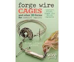 Forge Wire Cages and Other 3D Forms for Jewelry Making: Capture Stone, Glass and Found Objects [USA] [DVD]