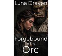 Forgebound To The Orc: An Enemies To Lovers Gentle Giant's Survival Romance (Stone And Storm)