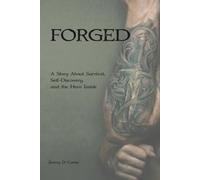 Forged: A Story About Survival, Self-Discovery, and the Hero Inside