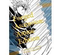 Forged Ascension: Anime Edition: Anime Heroes in Their Ultimate Power Form (The Forged Series)