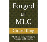 Forged at MLC: A Soldier’s Story of Pressure, Progress, and Becoming