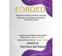 FORGED- BECOMING AND MAKING DISCIPLES LIKE JESUS: Full Curriculum • 4-8 WeekS FOUNDATION IN BIBLICAL DISCIPLSHIP • WORKBOOK + STUDY GUIDE + PRACTICE ... VOL.1 (FORGED- THE MAKING OF PROPHETS)