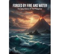 Forged By Fire And Water: The Deep History Of The Philippines
