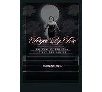 Forged By Fire: The Cost Of What You Didn't See Coming