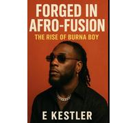 Forged in Afro-Fusion: The Rise of Burna Boy