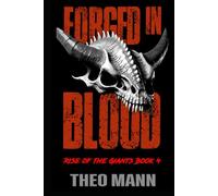 Forged In Blood: A Post-Apocalyptic, Post-Pandemic Off-Grid Nomadic Tribal Warriors Action Adventure Survival Epic Fantasy Novel (Rise of the Giants Series)
