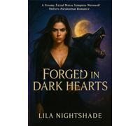 Forged In Dark Hearts: A Steamy Fated Mates Vampires werewolf Shifters paranormal romance (The Hybrid Chronicles)