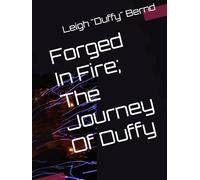 Forged In Fire; The Journey Of Duffy