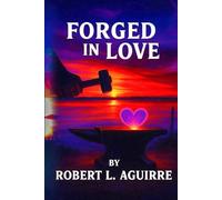 FORGED IN LOVE