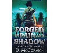 Forged In Pain and Shadow: Jessica Dyer Book 1 (Jessica Dyer Files)