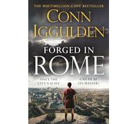 Forged in Rome (Ink and Iron, 1): An Epic Tale of Power, Ambition and Survival in Ancient Rome from the Sunday Times bestseller