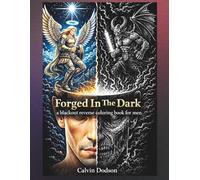 Forged In The Dark: A Blackout Reverse Coloring Book for Men