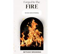 Forged In The Fire: 30-Day Devotional (Everyday Faith: Devotionals for a Deeper Walk with God)